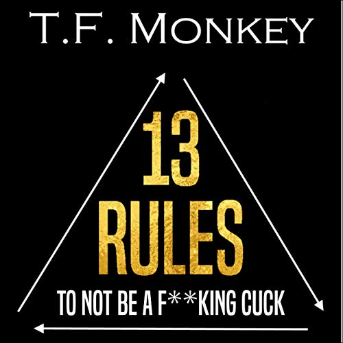13 Rules: To Not Be a F**king Cuck