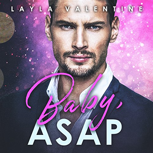 Baby, ASAP - A Billionaire Buys a Baby Romance