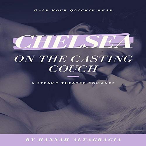 Chelsea on the Casting Couch: A Steamy Theatre Romance