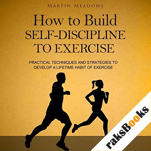 How to Build Self-Discipline to Exercise