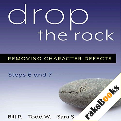 Drop the Rock: Removing Character Defects - Steps Six and Seven