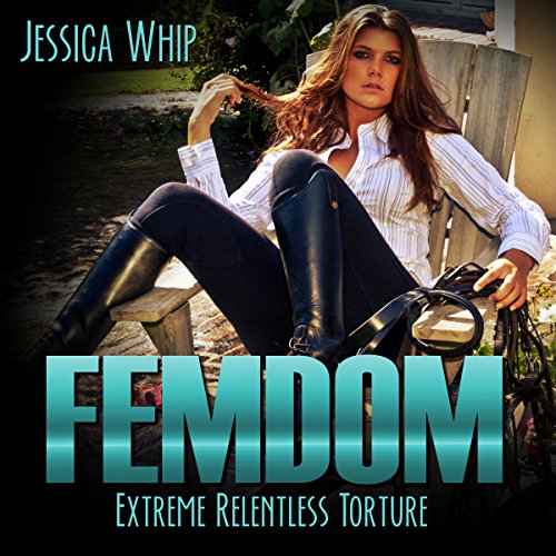 Femdom: Extreme Relentless Torture