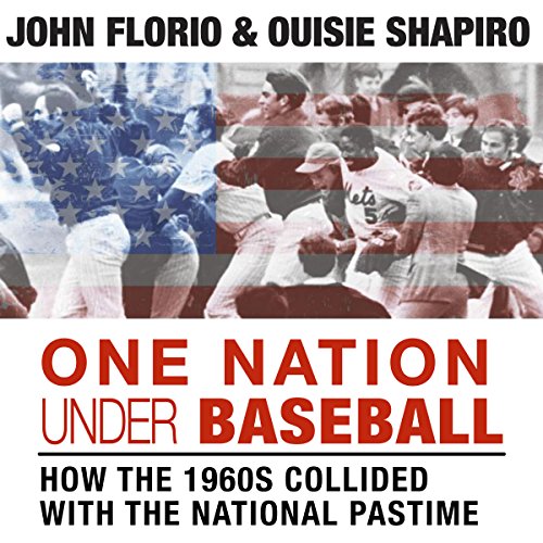 One Nation Under Baseball: How the 1960s Collided with the National Pastime